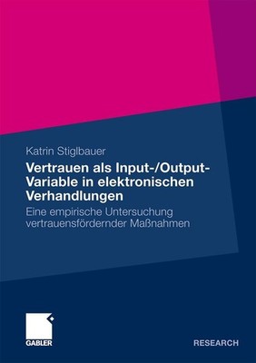 Vertrauen als Input-/Output-Variable in elektronischen Verhandlungen Katrin Stig
