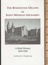 THE BENEDICTINE OBLATES OF SAINT MEINRAD ARCHABBEY, A By Edward L. Shaughnessy