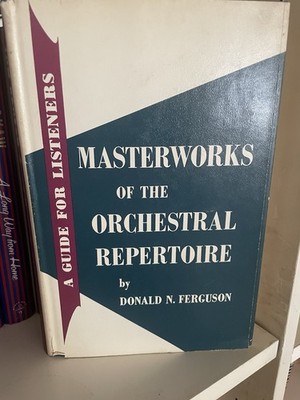 Masterworks of the Orchestral Repertoire SIGNED Donald N. Ferguson  Hardcover NF