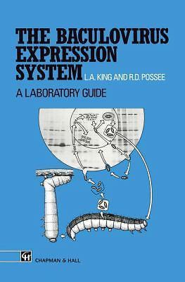 The Baculovirus Expression System: A Laboratory Guide by King, Linda