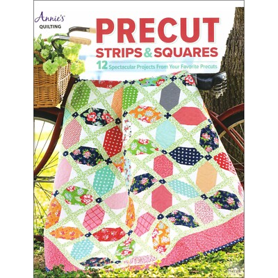 PRECUT STRIPS & SQUARES Quilt Book ~ 12 Project Patterns ~ by Annie's Quilting