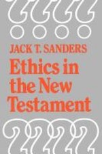 Ethics in the New Testament: Change and Development by Jack T. Sanders (English)