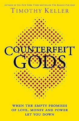 NEW Timothy Keller - Counterfeit Gods: When the Empty Promises / Let You Down pb