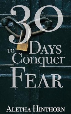 30 Days to Conquer Fear by Aletha Hinthorn Paperback Book