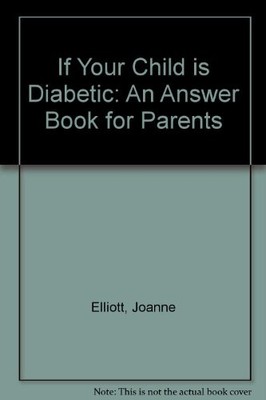 If Your Child is Diabetic: An Answer Book for Parents,Joanne Ell