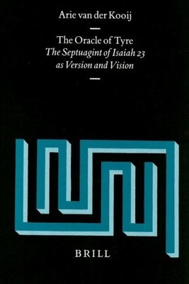 THE ORACLE OF TYRE: THE SEPTUAGINT OF ISAIAH XXIII AS By A Kooij - Hardcover VG+