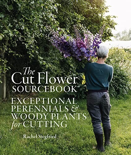 Cut Flower Sourcebook : Exceptional Perennials and Woody Plants for Cutting ... - Image 3