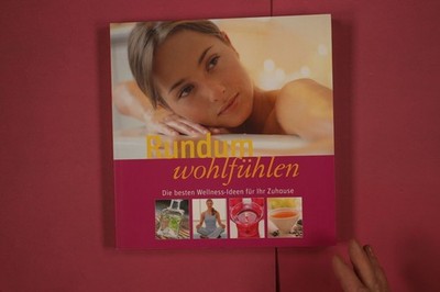 312538 Huber Bettina RUNDUM WOHLFÜHLEN Knaur Ratgeber Die besten Wellness-Ideen
