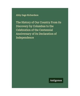 The History of Our Country From its Discovery by Columbus to the Celebration of 