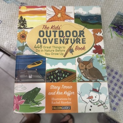Kids' Outdoor Adventure Book: 448 Great Things to Do in Nature Before  signed 