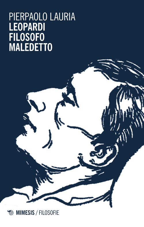 Leopardi filosofo maledetto - Lauria Pierpaolo
