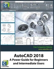 AutoCAD 2018: A Power Guide for Beginners and Intermediate Users 9781547211913-