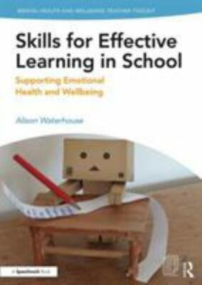 Skills for Effective Learning in School : Supporting Emotional Health and Wel...