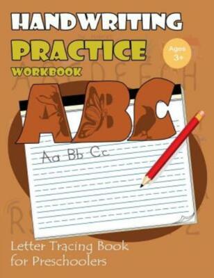 Handwriting Practice Workbook: Letter Tracing Book For Preschoolers: Tracin...