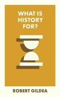 What Is History For? | Robert Gildea | Taschenbuch | What Is It For? | Englisch