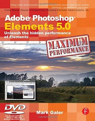 Adobe Photoshop Elements 5.0 Maximum Performance: Unleash the hi