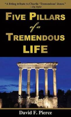 Five Pillars of a Tremendous Life: Inside Out Living and What  - VERY GOOD