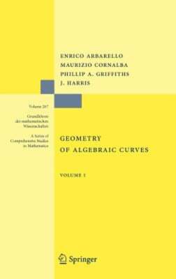 Geometry of Algebraic Curves: Volume I by Enrico Arbarello: New