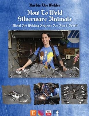 How To Weld Silverware Animals: Metal Art Welding Projects For Fun and Profit...