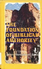 Foundation of Biblical Authority by James Montgomery Boice; John H. Gerstner