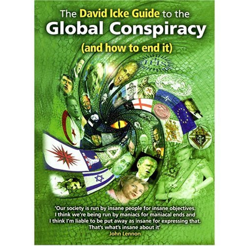 The David Icke Guide to the Global Conspiracy (and How to End It) - Icke, David