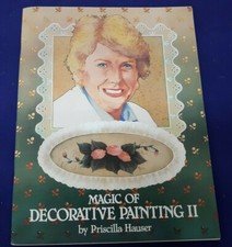 1983 MAGIC of DECORATIVE PAINTING 2 Paperback Book by PRISCILLA HAUSER