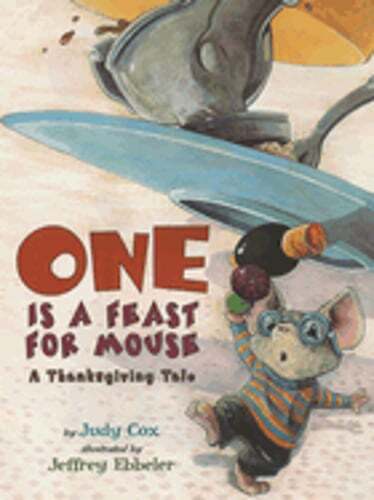 One Is a Feast for Mouse: A Thanksgiving Tale by Judy Cox: Used