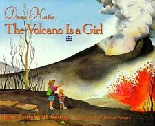 Dear Katie, the Volcano is a Girl