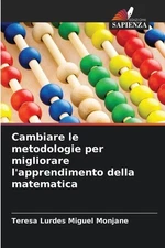 Cambiare le metodologie per migliorare l'apprendimento della matematica by Teres