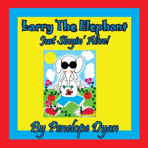 Larry The Elephant --- Just Stayin' Alive! Penelope Dyan Taschenbuch Englisch-image