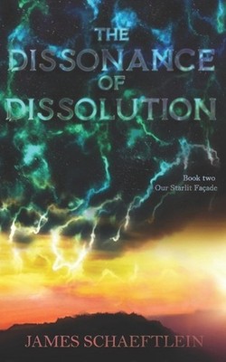 The Dissonance Of Dissolution by James Schaeftlein Paperback Book