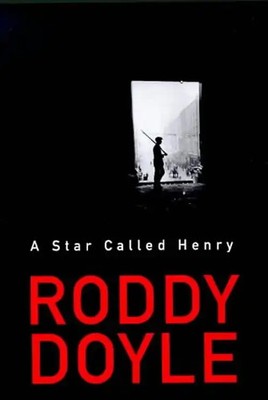 A Star Called Henry. The Last Roundup, 1 - Roddy Doyle