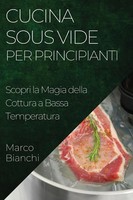 Cucina Sous Vide Per Principianti | Marco Bianchi | Taschenbuch | Italienisch