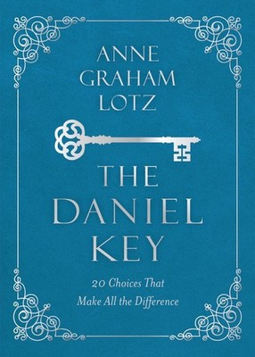 The Daniel Key: 20 Choices That Make All the Difference by Anne Graham Lotz (Eng