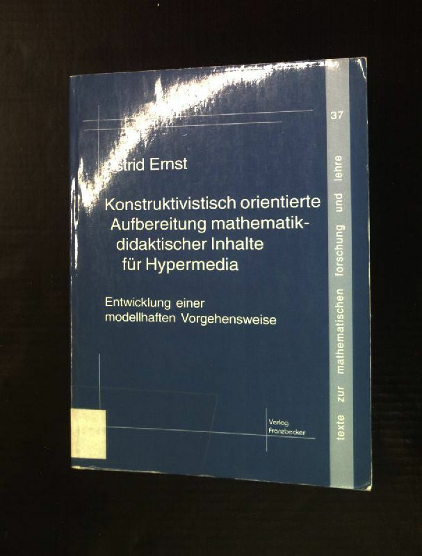 Konstruktivistisch orientierte Inhaltsaufbereitung für Hypermedia: Entwicklung e - Ernst, Astrid (Verfasser)