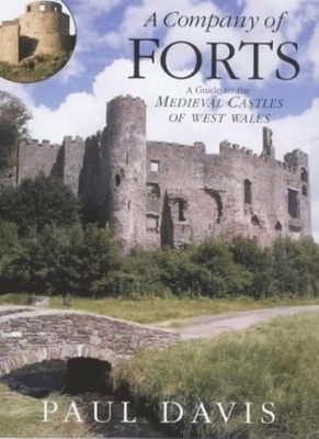 A Company of Forts: A Guide to the Medieval Castles of West Wale
