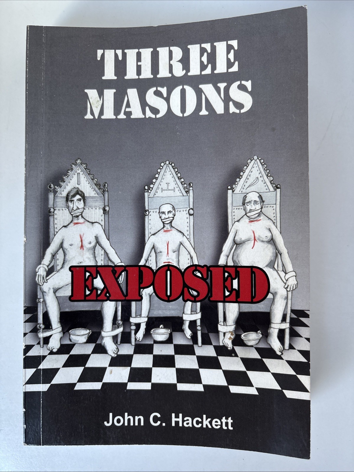 Three Masons Exposed A Far from Fraternal Fable John C Hackett Paperback Book