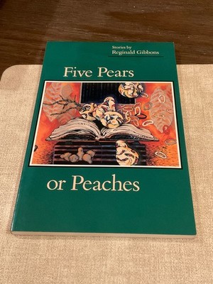 REGINALD GIBBONS Five Pears Or Peaches TPB '91 1stEd ! Rare Short Stories!
