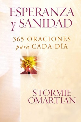 Esperanza y sanidad: 365 oraciones para cada día (Spanish Edition)