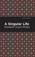 A Singular Life Elizabeth Stuary Phelps Taschenbuch Kartoniert / Broschiert 2021