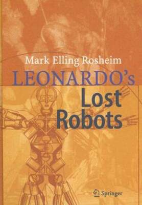 Leonardo´s Lost Robots by Mark Rosheim: New