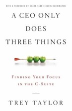 Image of A CEO Only Does Three Things: Finding Your Focus in the C-Suite, Brand New, F...