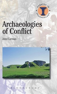 Archaeologies of Conflict John Carman Buch Gebunden Englisch 2013 Bloomsbury 3PL
