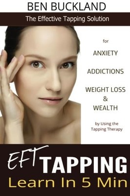 EFT Tapping - Learn in 5 Min: The Eff..., Buckland, Ben