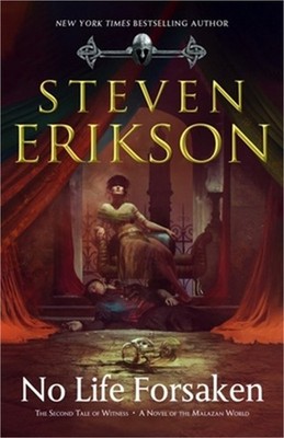 No Life Forsaken: The Second Tale of Witness: A Novel of the Malazan World (Hard
