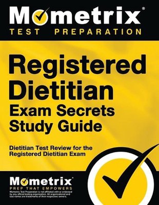 Registered Dietitian Exam Secrets Study Guide: Dietitian Test Review for the Reg