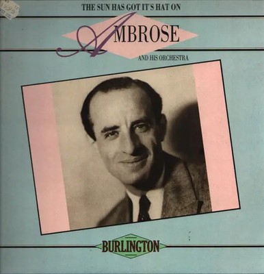 Ambrose & His Orchestra The Sun Has Got Its Hat On Burlington Vinyl LP
