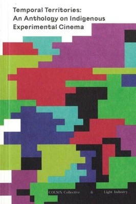 Temporal Territories: An Anthology on Indigenous Experimental Cinema Raven Chaco