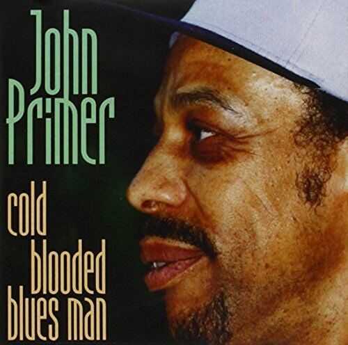 John Primer Cold Blooded Blues Man (CD) Album (UK IMPORT) - Picture 1 of 1