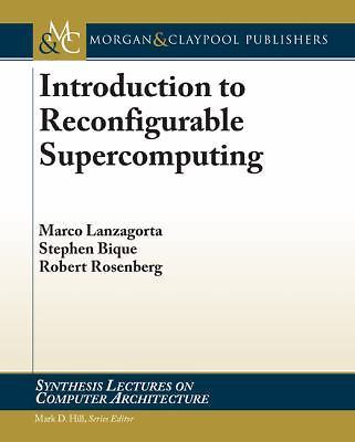 Introduction to Reconfigurable Supercomputing (Synthesis Lectures on Computer Ar